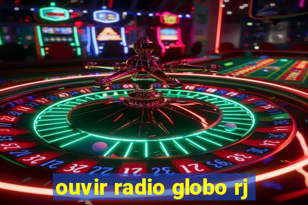 ouvir radio globo rj